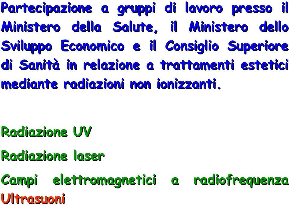 relazione a trattamenti estetici mediante radiazioni non ionizzanti.