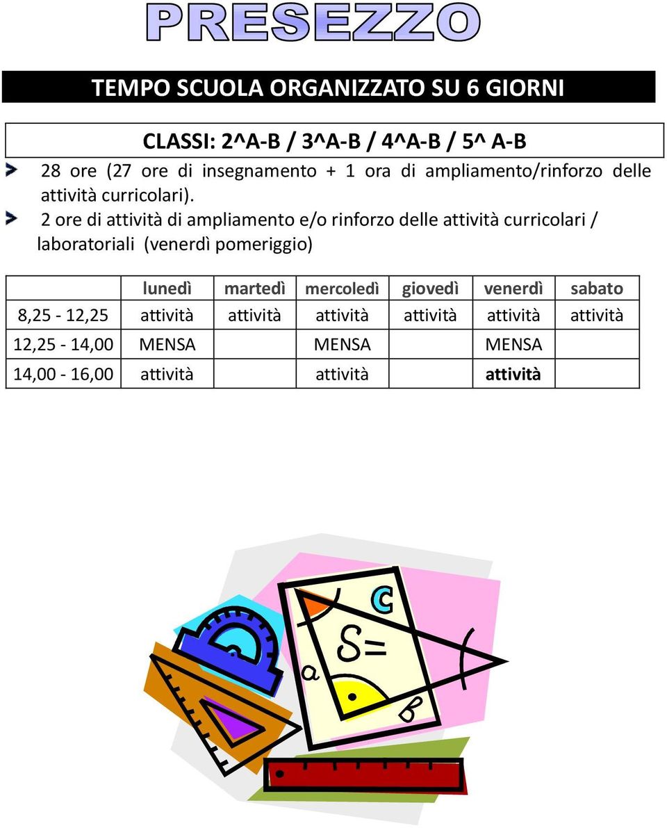 2 re di attività di ampliament e/ rinfrz delle attività curriclari / labratriali (venerdì pmeriggi) lunedì