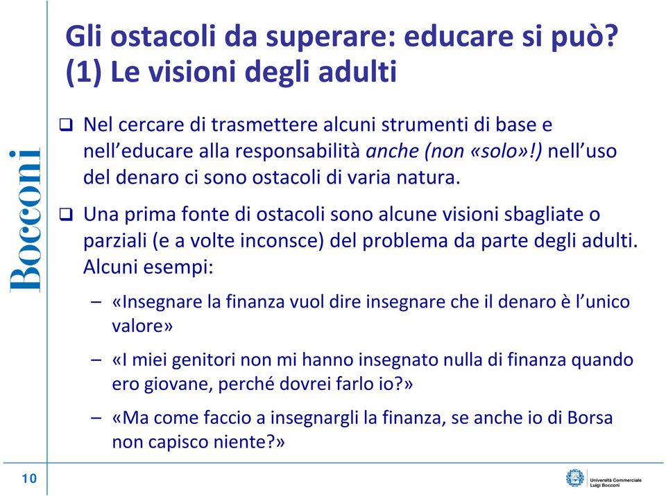 ) nell uso del denaro ci sono ostacoli di varia natura.