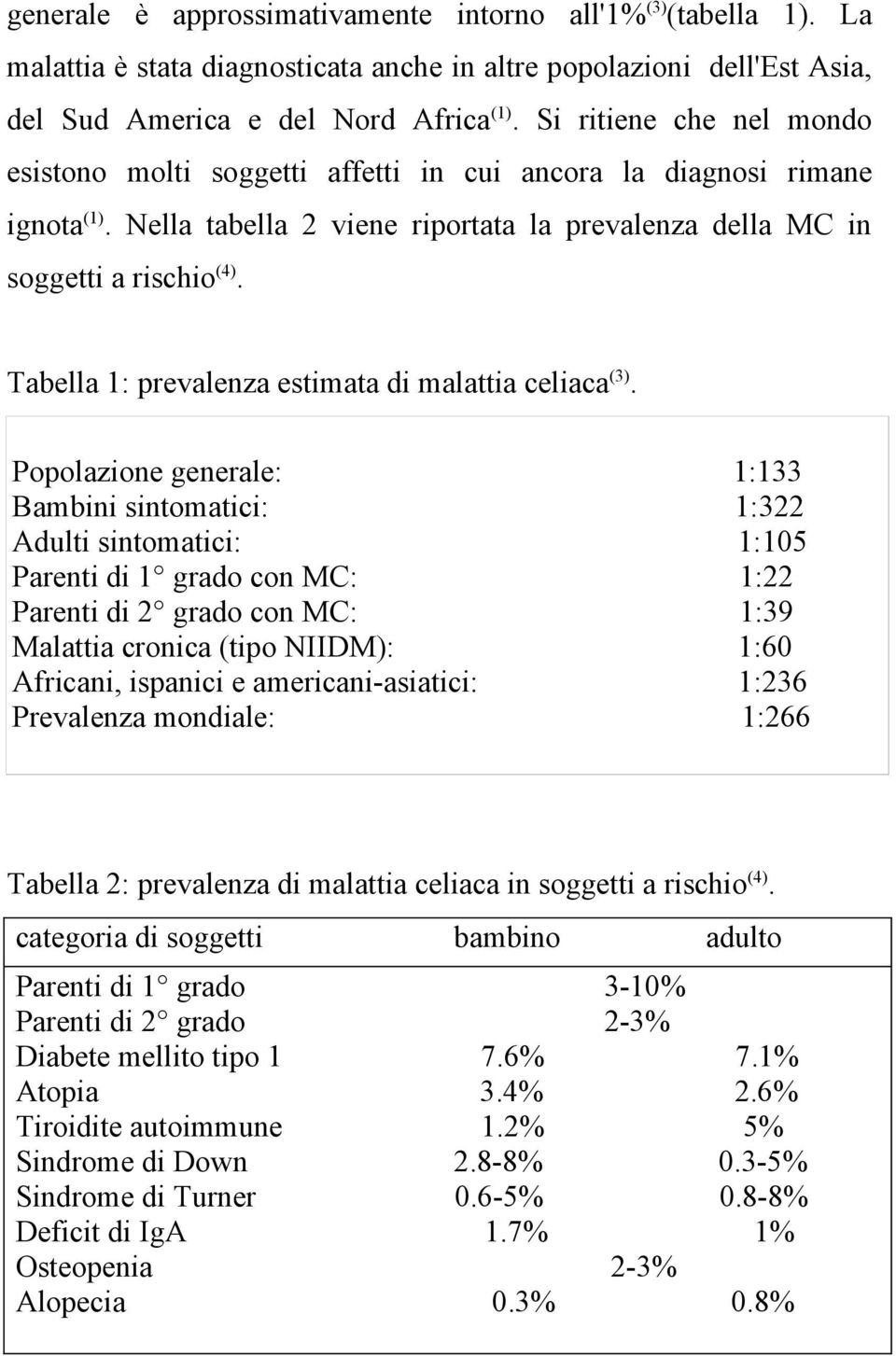 Tabella 1: prevalenza estimata di malattia celiaca (3).
