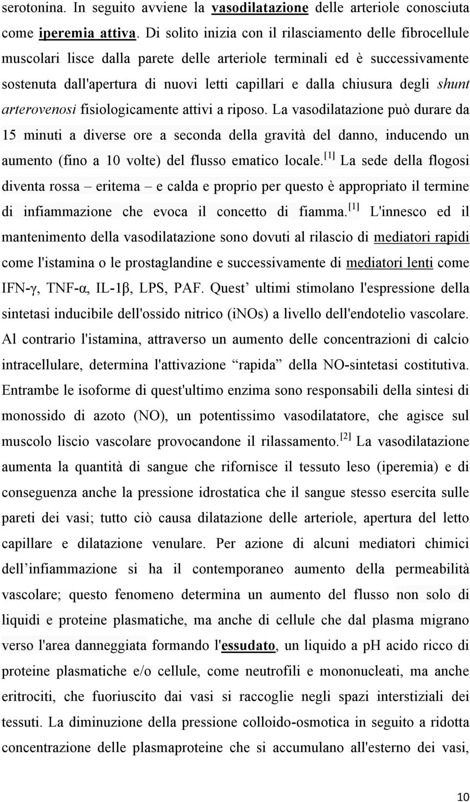 degli shunt arterovenosi fisiologicamente attivi a riposo.