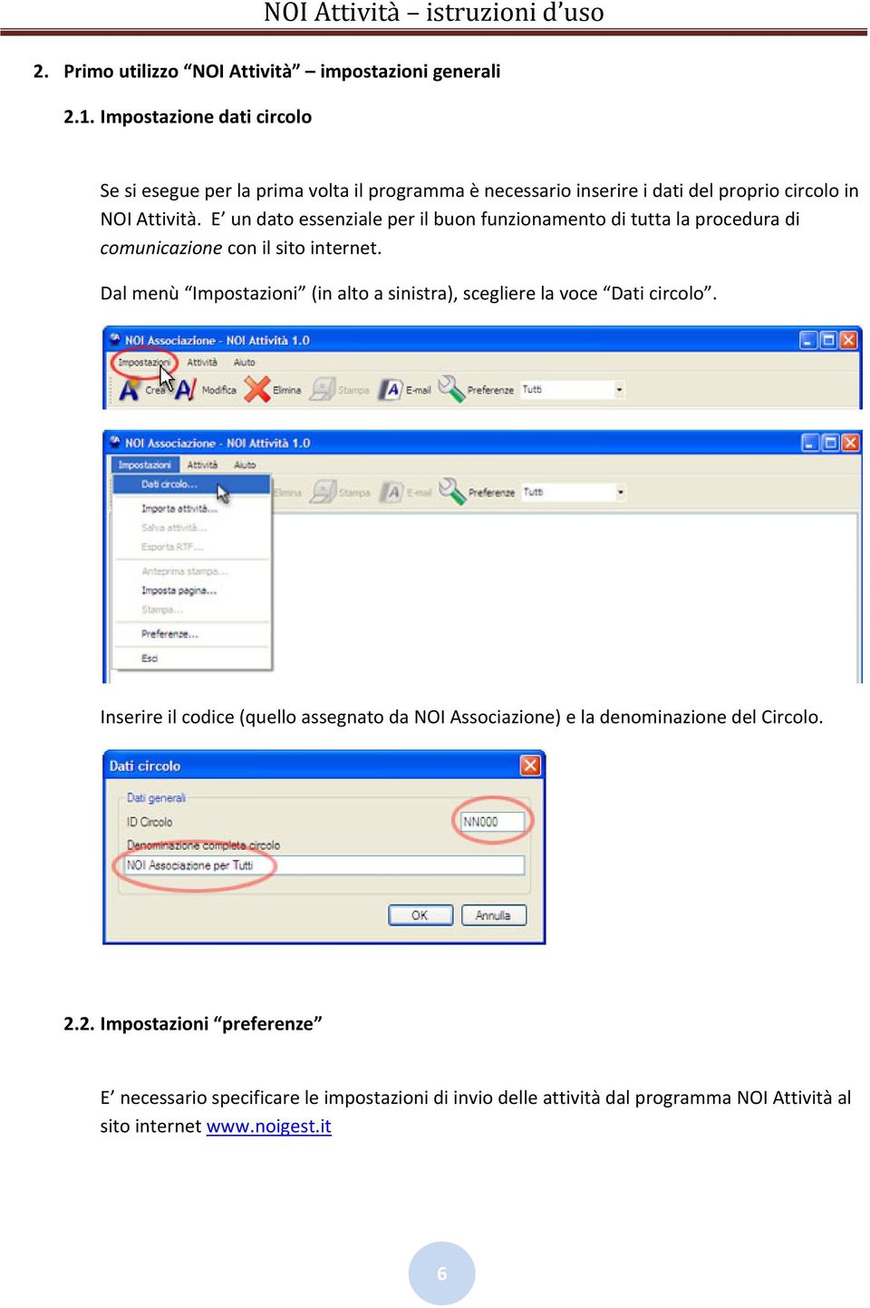 E un dato essenziale per il buon funzionamento di tutta la procedura di comunicazione con il sito internet.