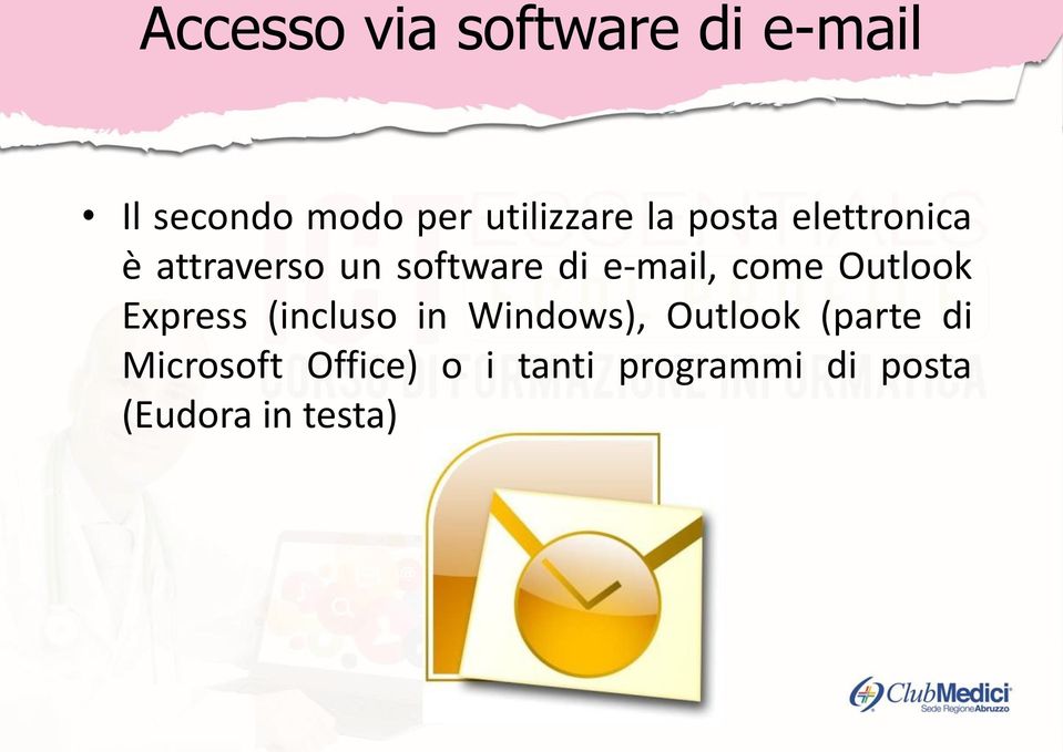 e-mail, come Outlook Express (incluso in Windows), Outlook