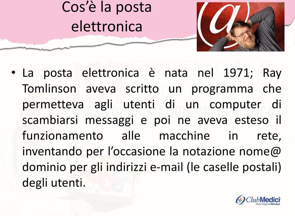 e poi ne aveva esteso il funzionamento alle macchine in rete, inventando per l