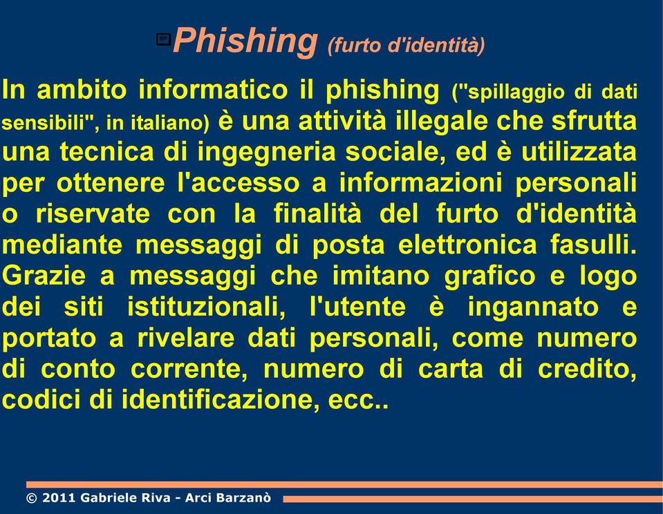 furto d'identità mediante messaggi di posta elettronica fasulli.