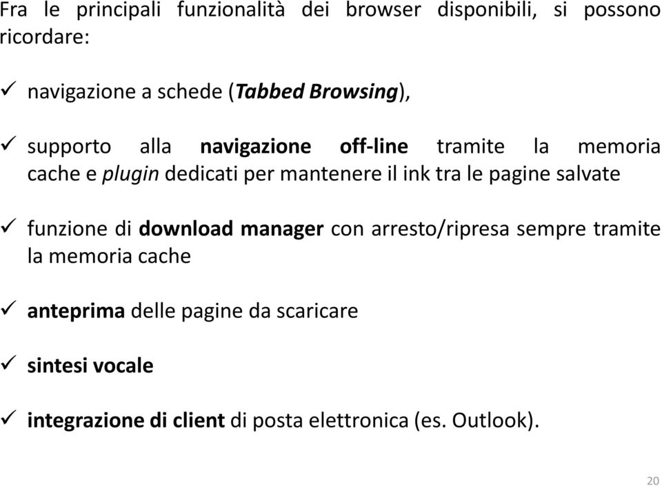 ink tra le pagine salvate funzione di download manager con arresto/ripresa sempre tramite la memoria cache