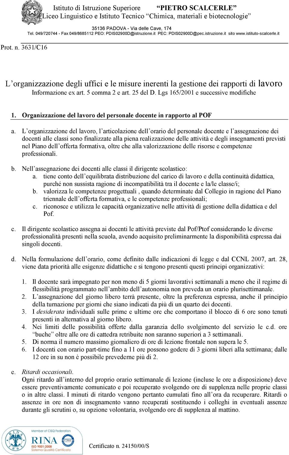 it L organizzazione degli uffici e le misure inerenti la gestione dei rapporti di lavoro Informazione ex art. 5 comma 2 e art. 25 del D. Lgs 165/2001 e successive modifiche 1.