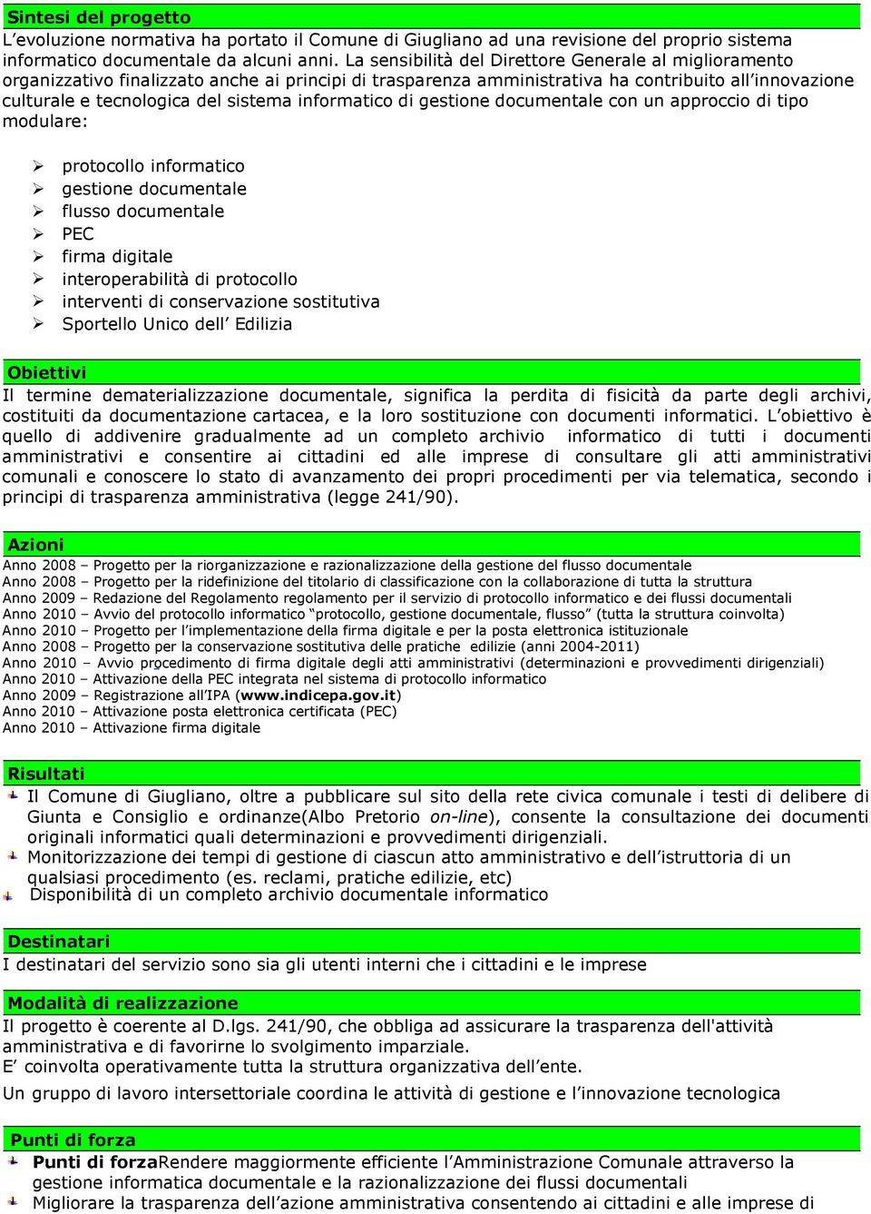 informatico di gestione documentale con un approccio di tipo modulare: protocollo informatico gestione documentale flusso documentale PEC firma digitale interoperabilità di protocollo interventi di