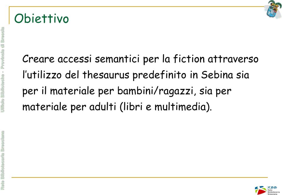 in Sebina sia per il materiale per