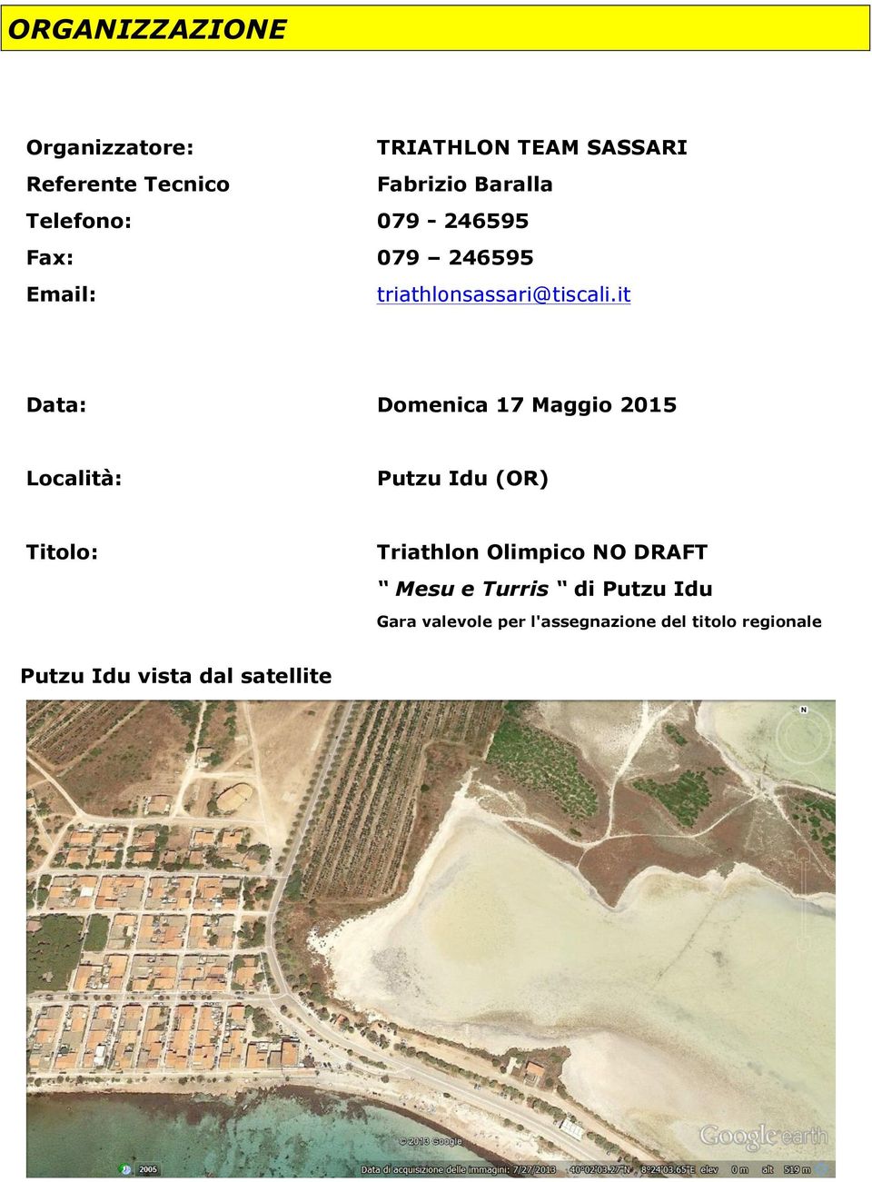 it Data: Domenica 17 Maggio 2015 Località: Putzu Idu (OR) Titolo: Triathlon Olimpico NO