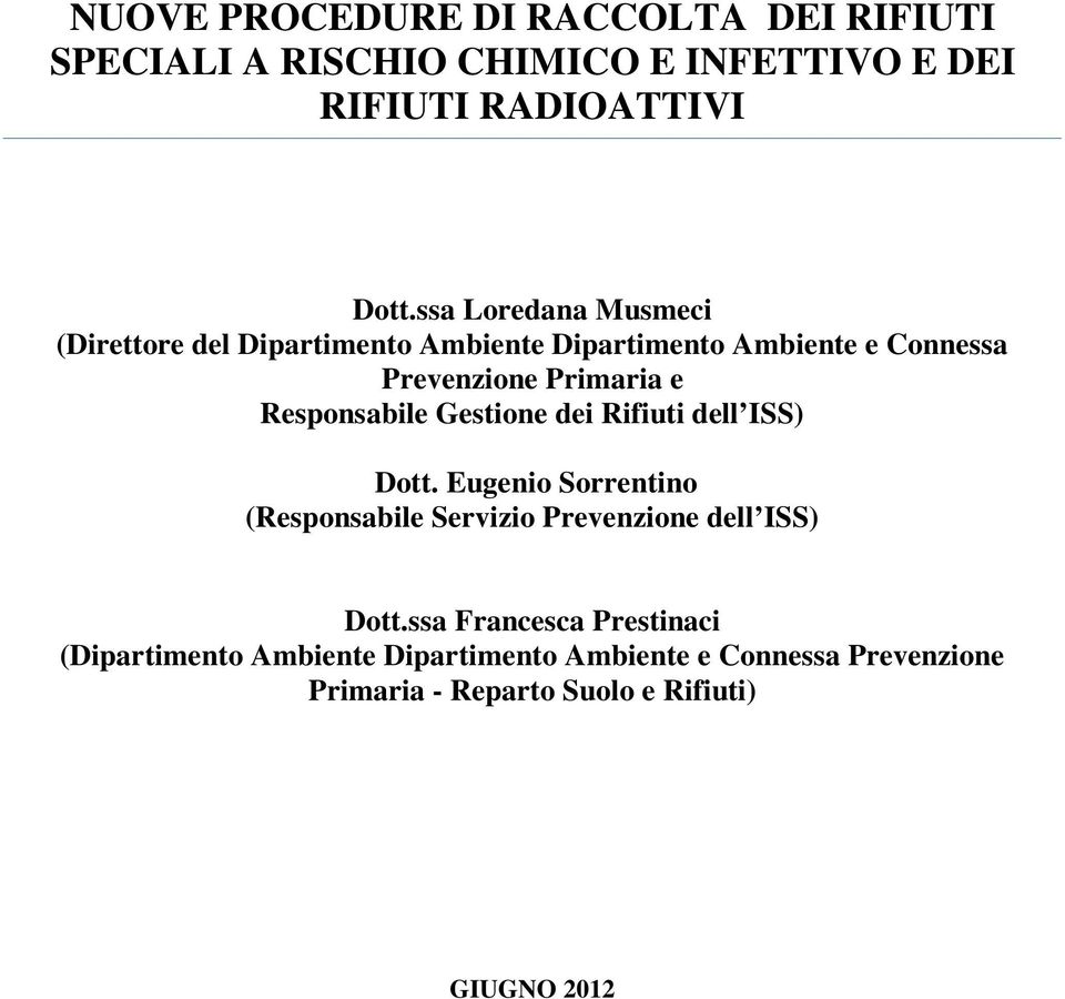Responsabile Gestione dei Rifiuti dell ISS) Dott. Eugenio Sorrentino (Responsabile Servizio Prevenzione dell ISS) Dott.
