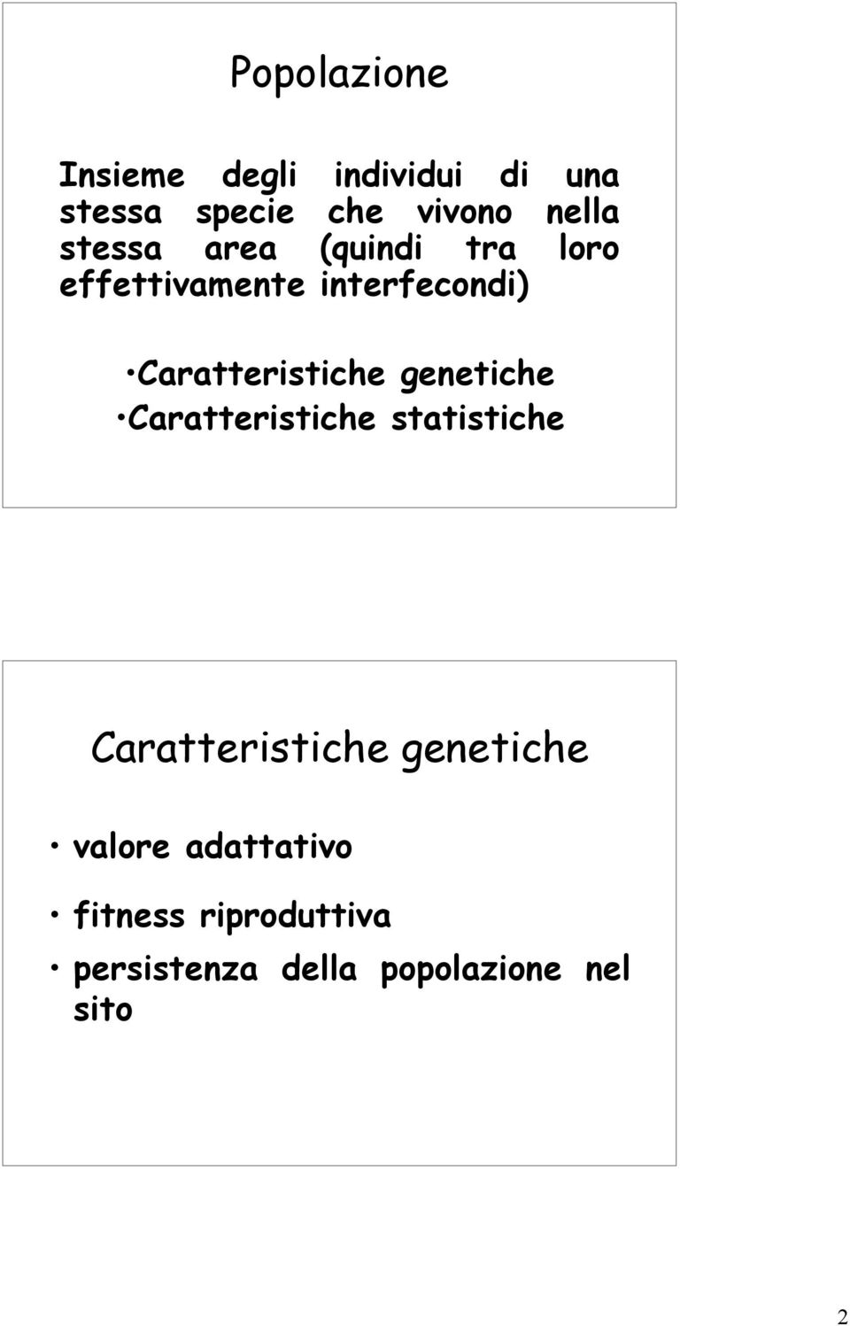 Caratteristiche genetiche Caratteristiche statistiche Caratteristiche