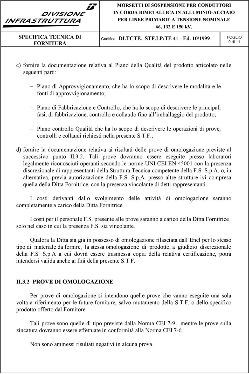 Qualità che ha lo scopo di descrivere le operazioni di prove, controlli e collaudi richiesti nella presente S.T.F.