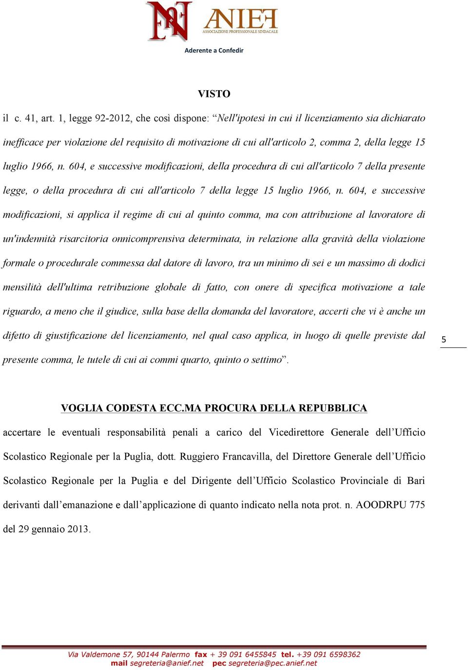 1966, n. 604, e successive modificazioni, della procedura di cui all'articolo 7 della presente legge, o della procedura di cui all'articolo 7 della legge 15 luglio 1966, n.