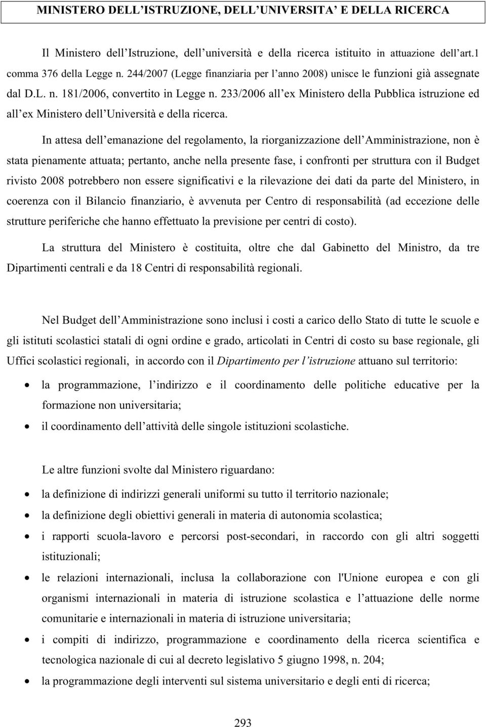 233/2006 all ex Ministero della Pubblica istruzione ed all ex Ministero dell Università e della ricerca.