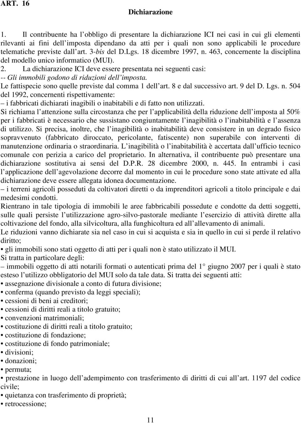 previste dall art. 3-bis del D.Lgs. 18 dicembre 1997, n. 463, concernente la disciplina del modello unico informatico (MUI). 2.