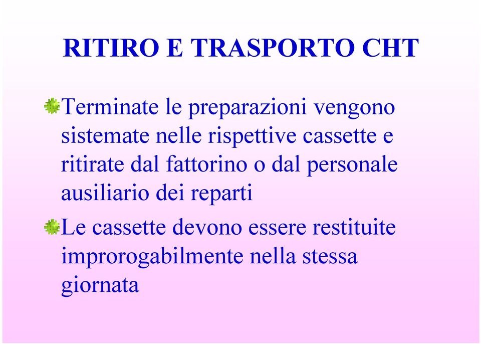 fattorino o dal personale ausiliario dei reparti Le