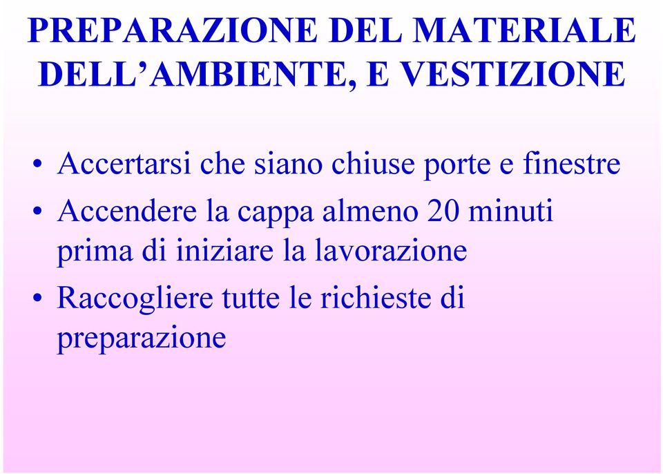 finestre Accendere la cappa almeno 20 minuti prima di