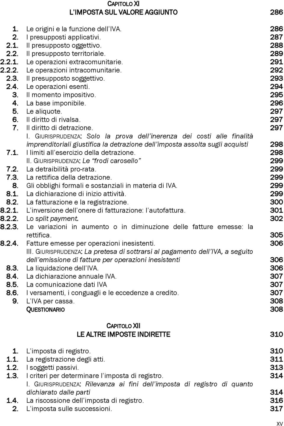 Il diritto di rivalsa. 297 7. Il diritto di detrazione. 297 I.