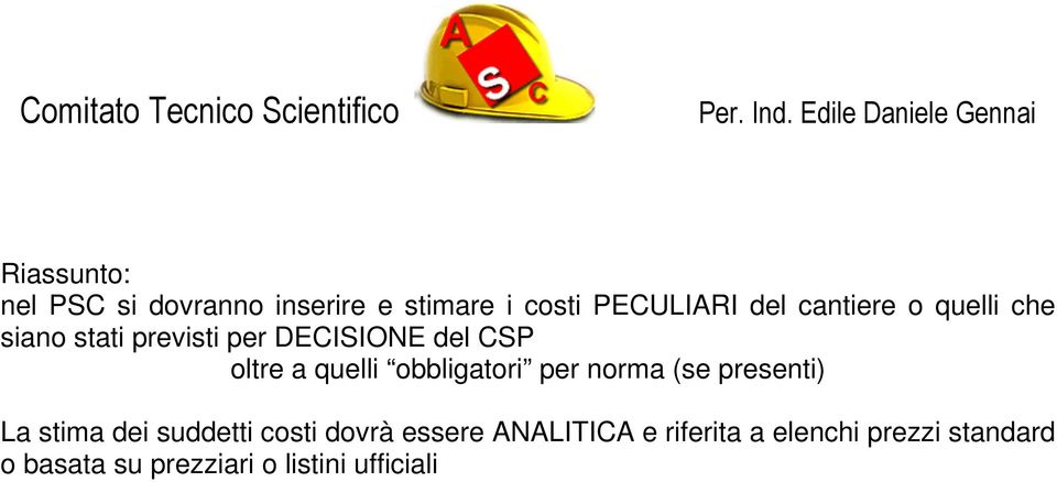 obbligatori per norma (se presenti) La stima dei suddetti costi dovrà essere