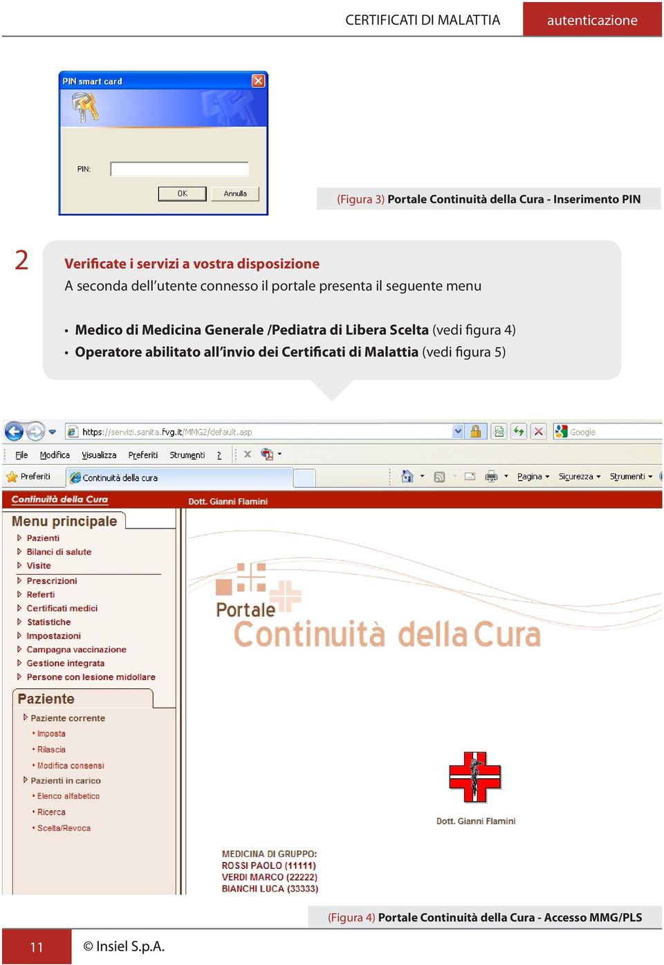 Medicina Generale /Pediatra di Libera Scelta (vedi figura 4) Operatore abilitato all invio dei