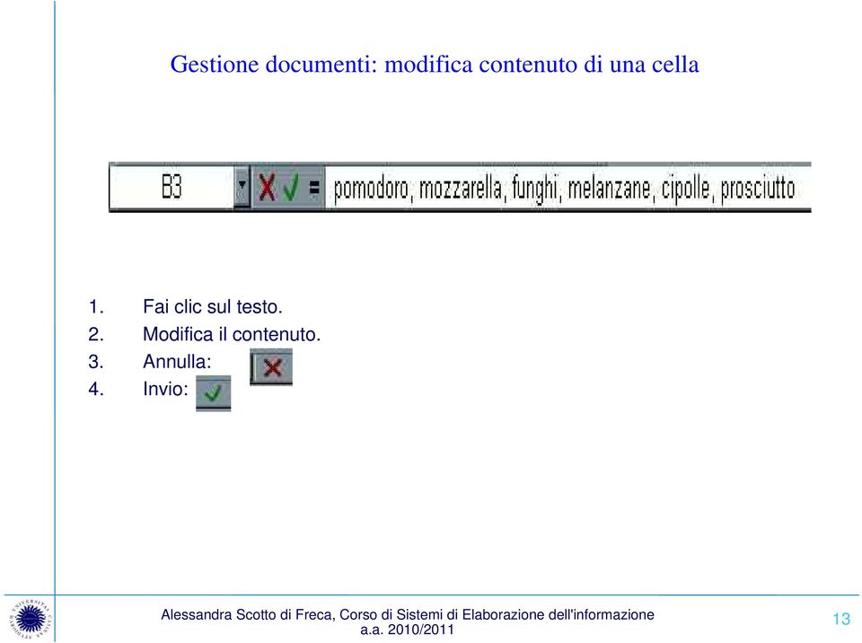 Fai clic sul testo. 2.