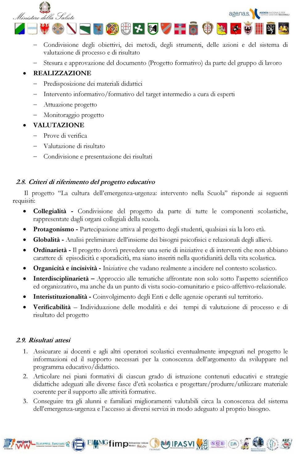 Prove di verifica Valutazione di risultato Condivisione e presentazione dei risultati 2.8.