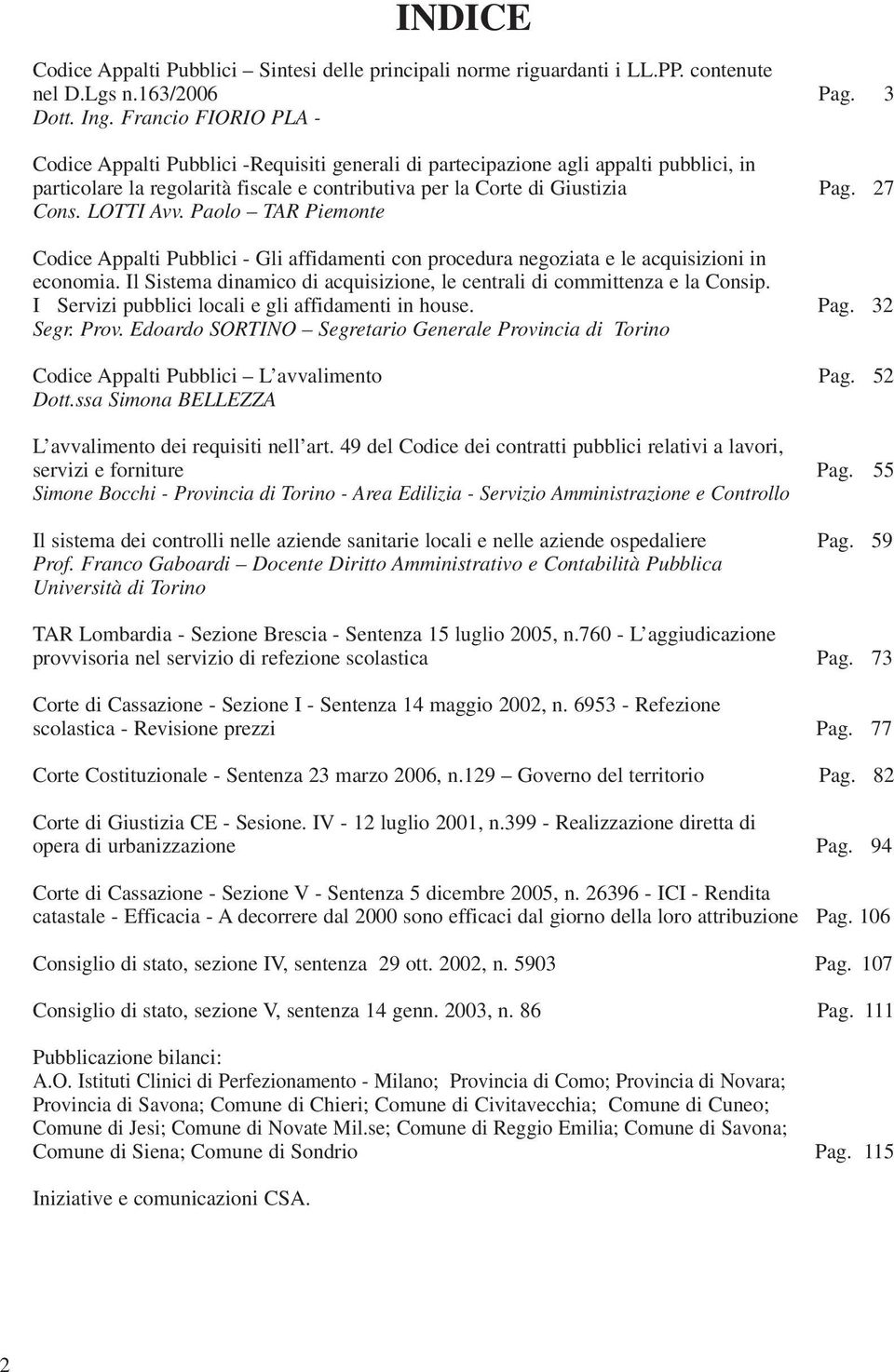 LOTTI Avv. Paolo TAR Piemonte Codice Appalti Pubblici - Gli affidamenti con procedura negoziata e le acquisizioni in economia.