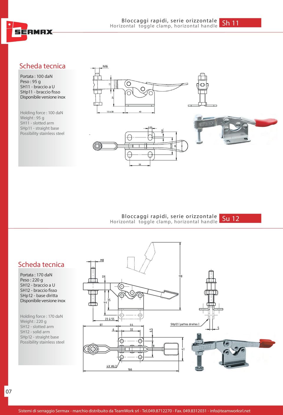 rapidi, serie orizzontale Horizontal toggle clamp, horizontal handle Su 12 Portata : 170 dan Peso : 220 g SH12 - braccio a U