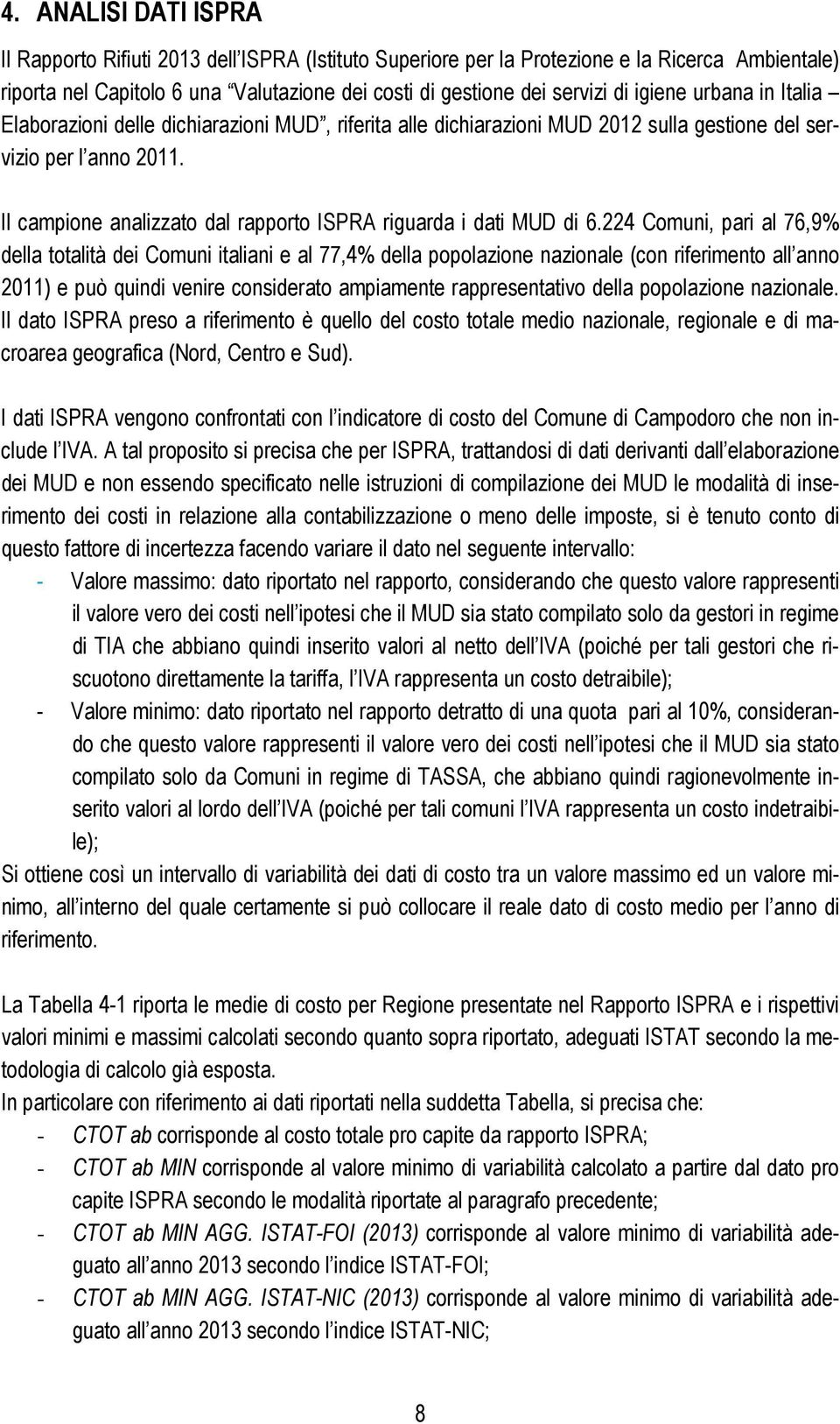 Il campione analizzato dal rapporto ISPRA riguarda i dati MUD di 6.