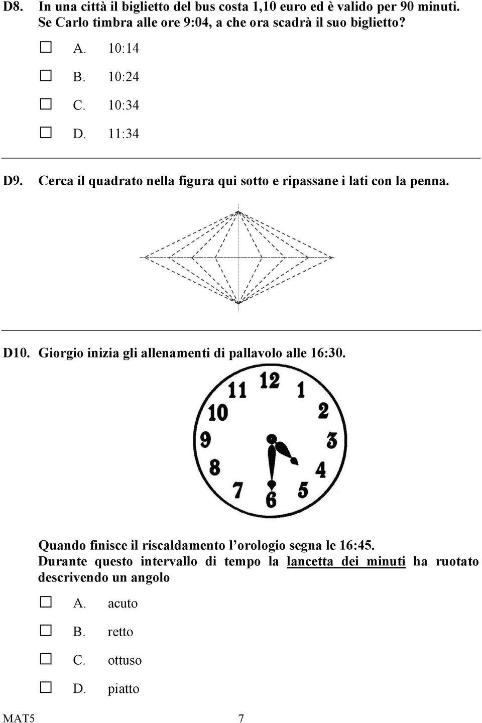 Cerca il quadrato nella figura qui sotto e ripassane i lati con la penna. D10.