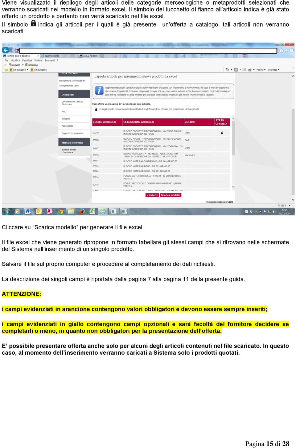 Il simbolo indica gli articoli per i quali è già presente un offerta a catalogo, tali articoli non verranno scaricati. Cliccare su Scarica modello per generare il file excel.