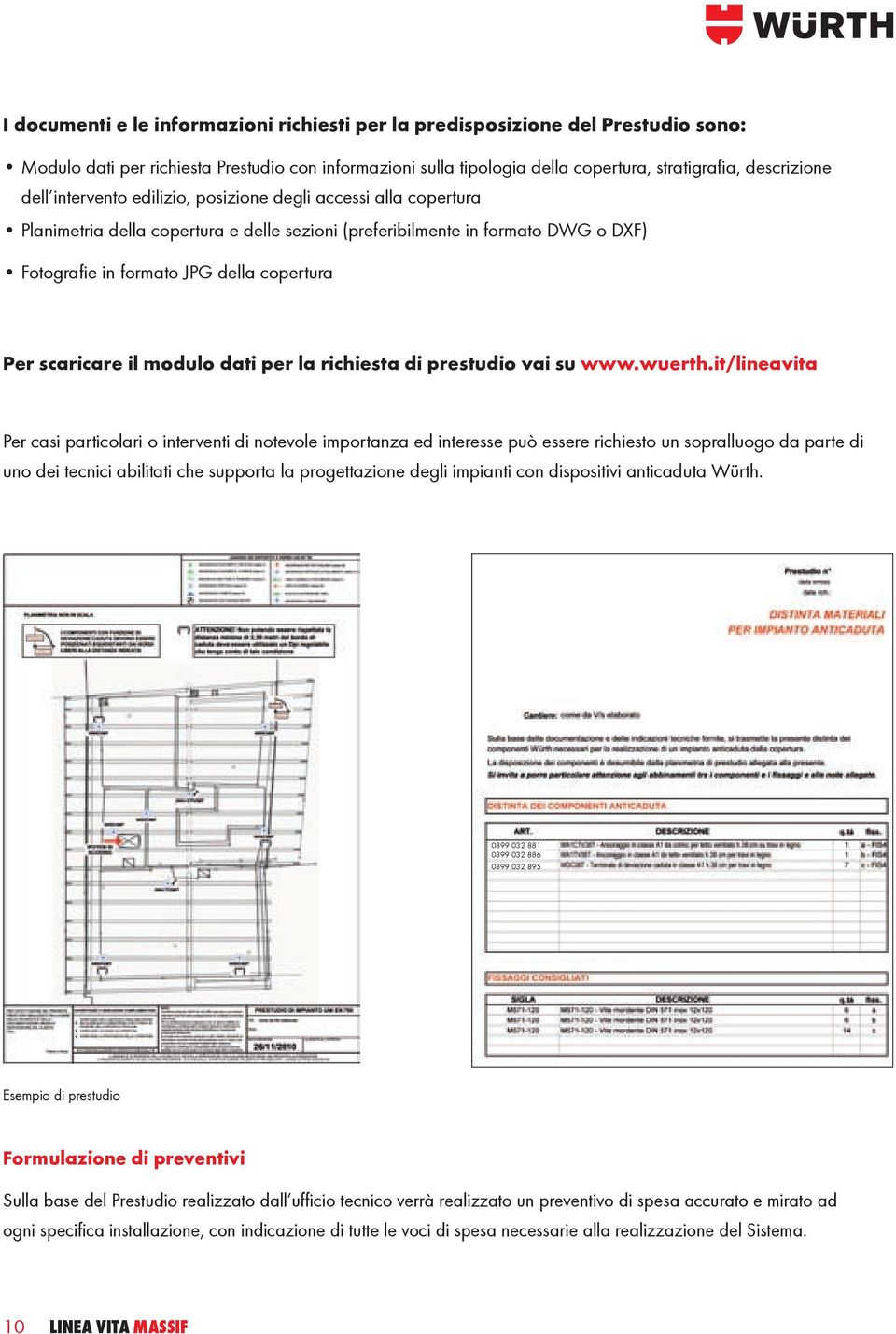 scaricare il modulo dati per la richiesta di prestudio vai su www.wuerth.