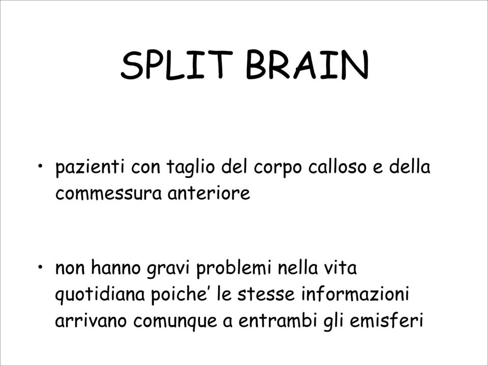 problemi nella vita quotidiana poiche le stesse