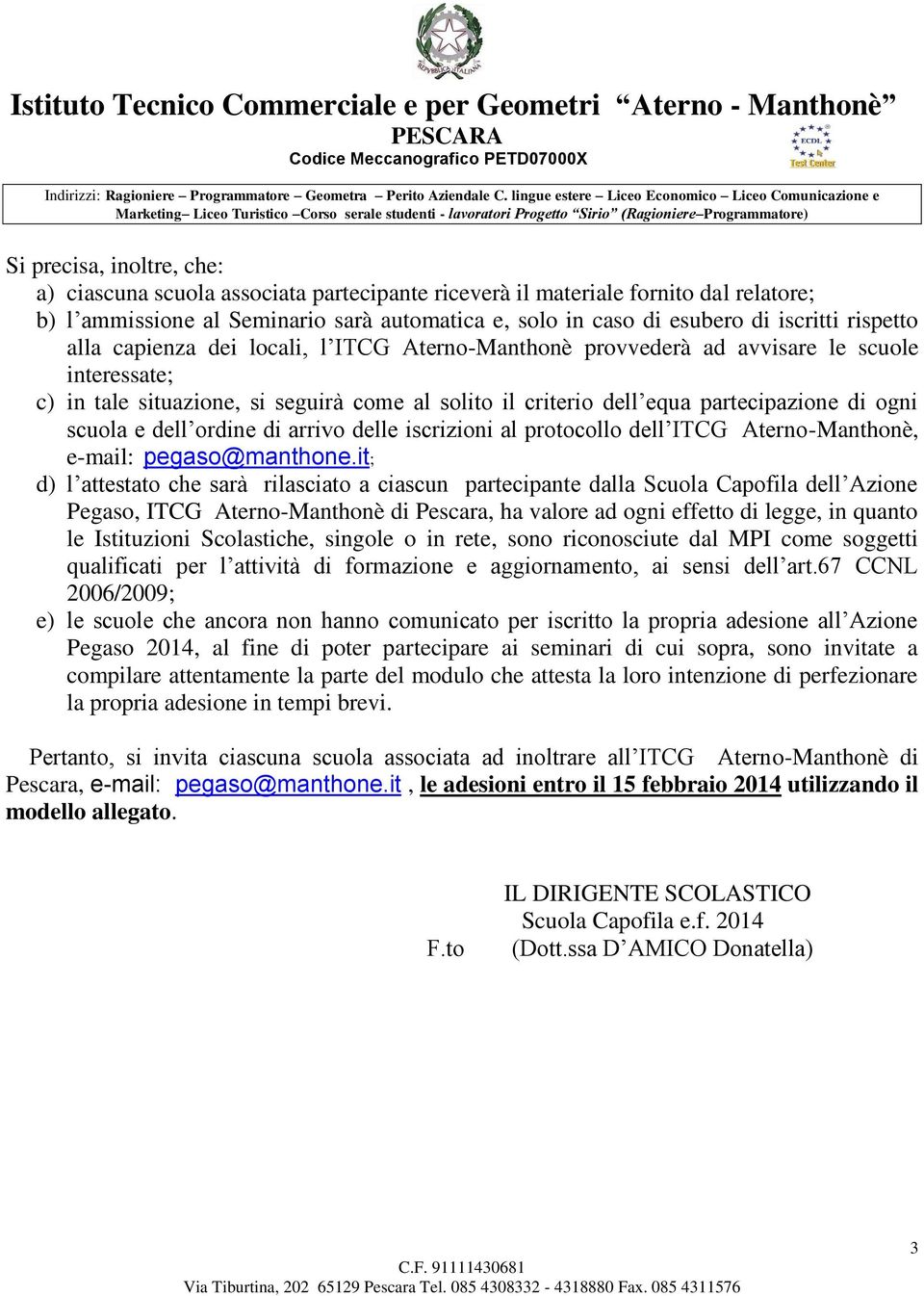 scuola e dell ordine di arrivo delle iscrizioni al protocollo dell ITCG Aterno-Manthonè, e-mail: pegaso@manthone.