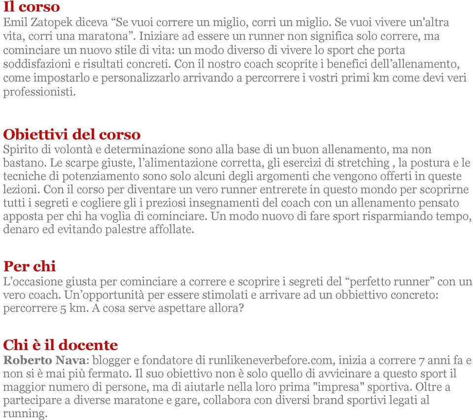 Con il nostro coach scoprite i benefici dell allenamento, come impostarlo e personalizzarlo arrivando a percorrere i vostri primi km come devi veri professionisti.