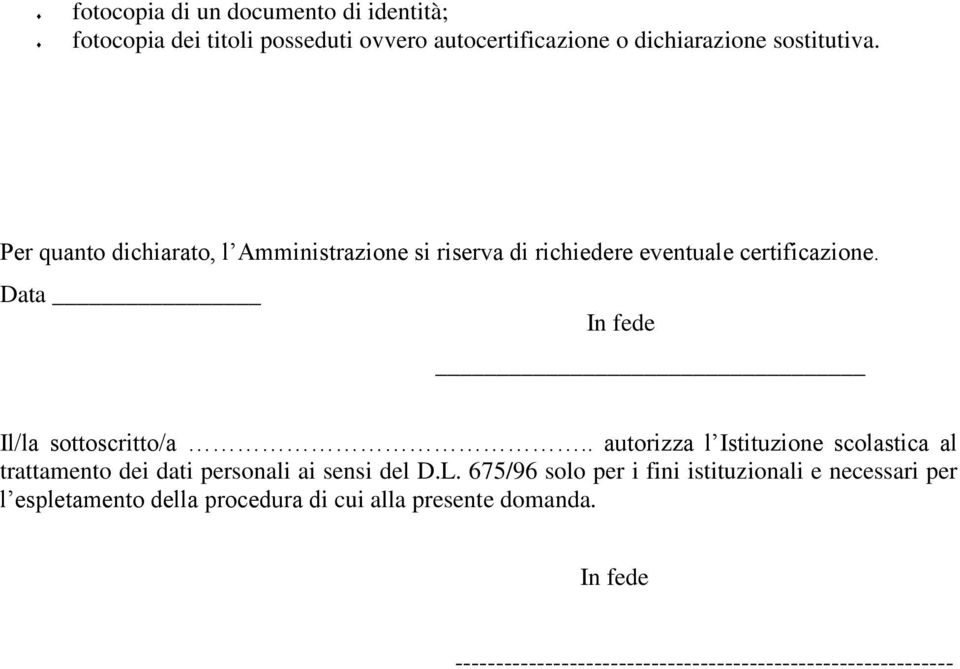 . autorizza l Istituzione scolastica al trattamento dei dati personali ai sensi del D.L.