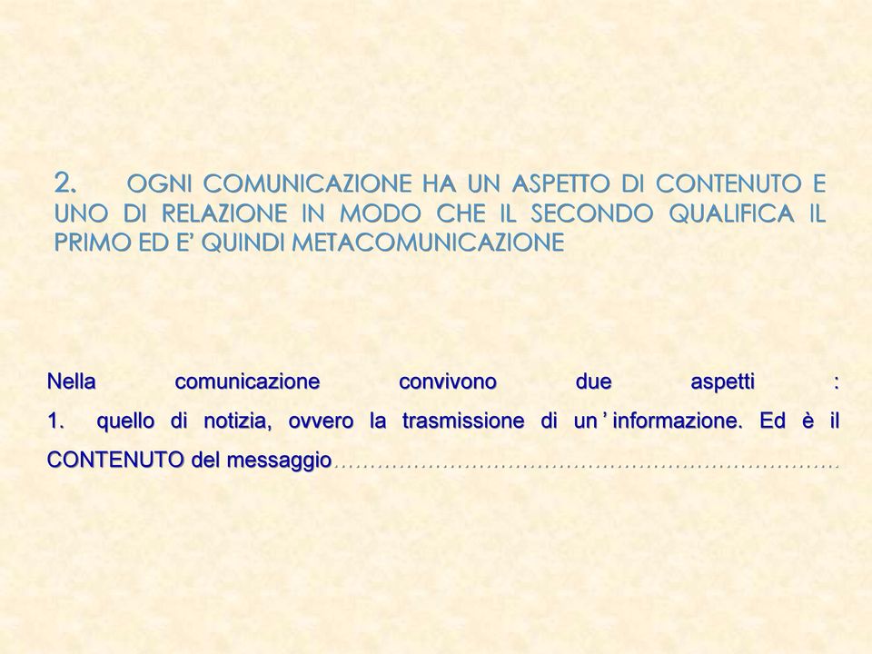 Nella comunicazione convivono due aspetti : 1.