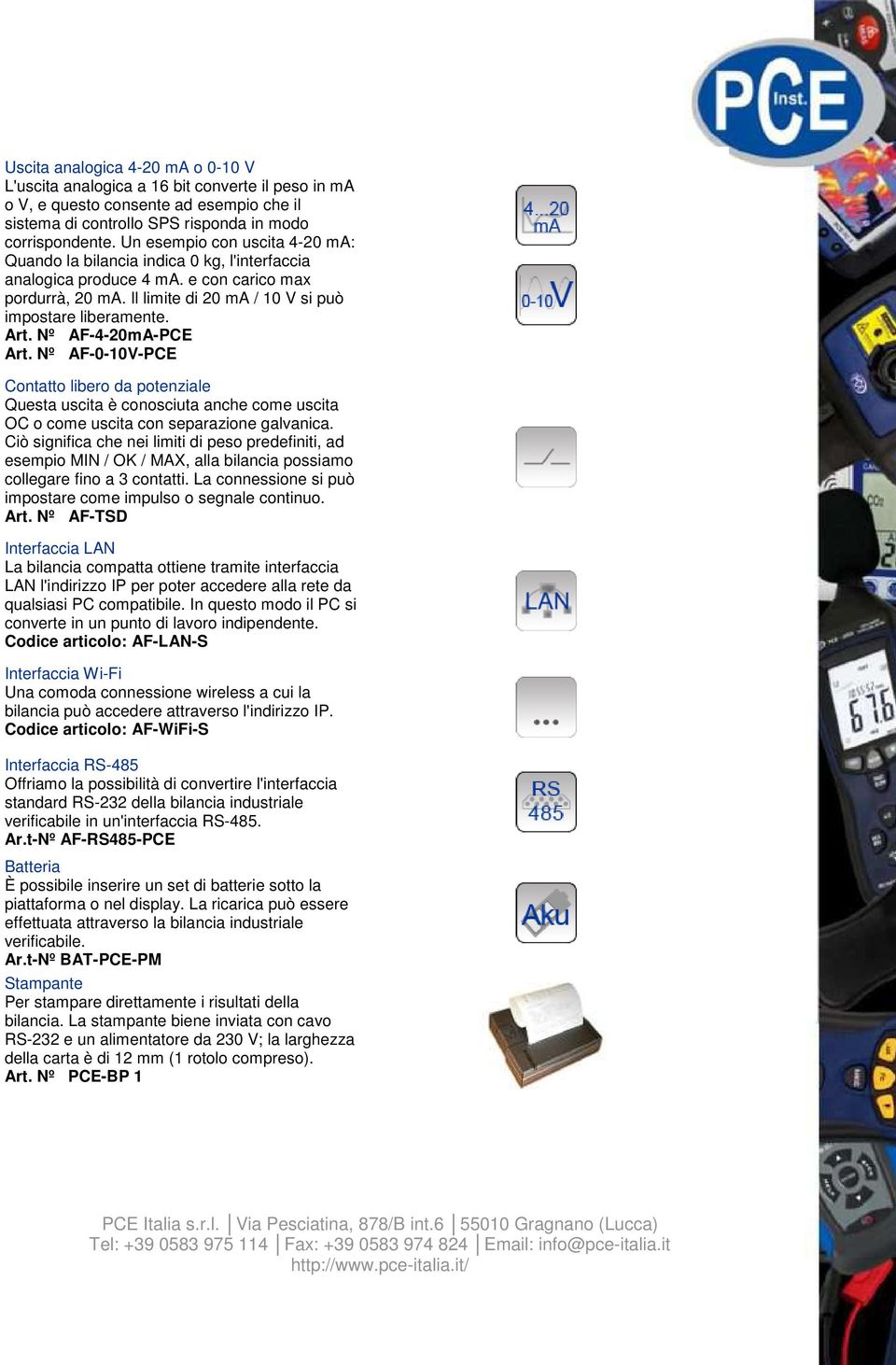 Nº AF-4-20mA-PCE Art. Nº AF-0-10V-PCE Contatto libero da potenziale Questa uscita è conosciuta anche come uscita OC o come uscita con separazione galvanica.