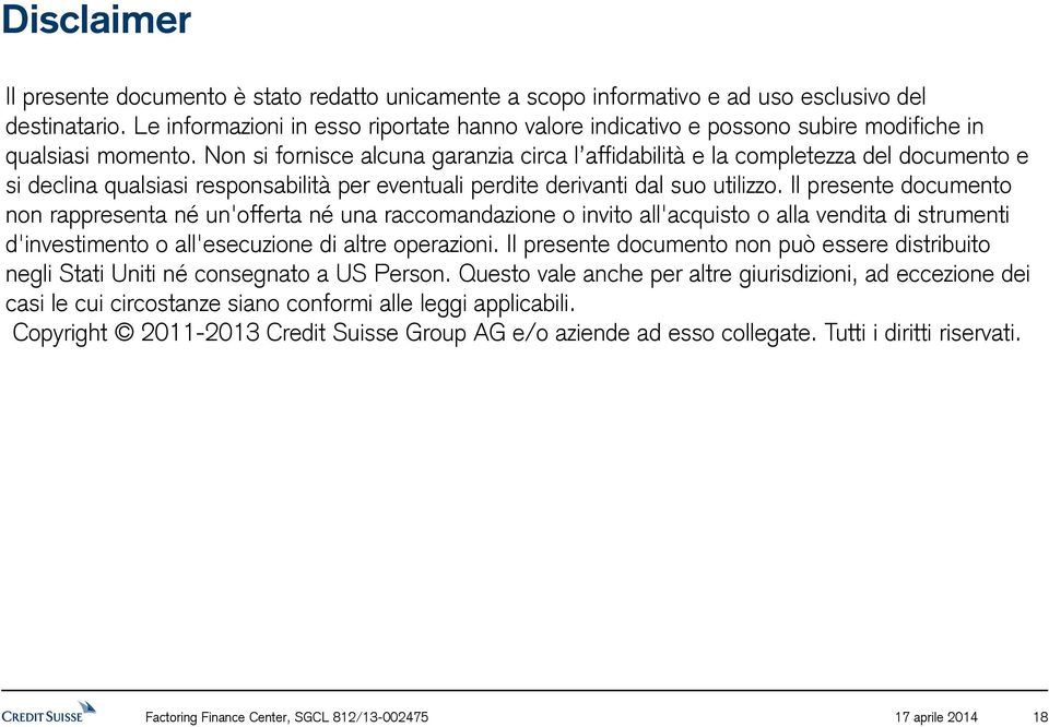 Non si fornisce alcuna garanzia circa l affidabilità e la completezza del documento e si declina qualsiasi responsabilità per eventuali perdite derivanti dal suo utilizzo.