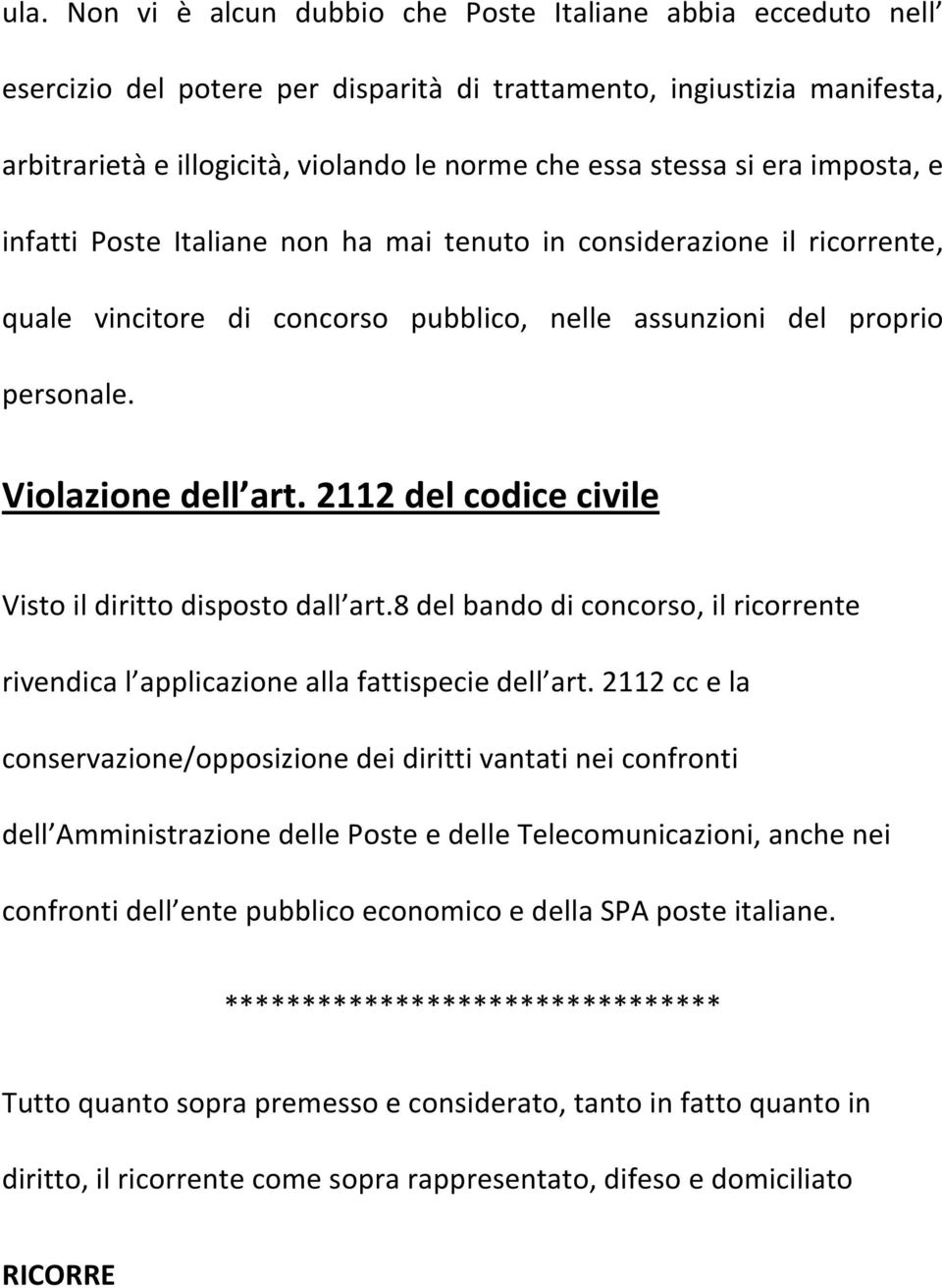 2112 del codice civile Visto il diritto disposto dall art.8 del bando di concorso, il ricorrente rivendica l applicazione alla fattispecie dell art.