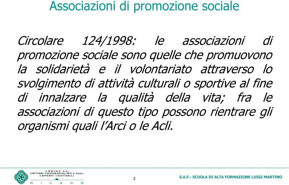 svolgimento di attività culturali o sportive al fine di innalzare la qualità della