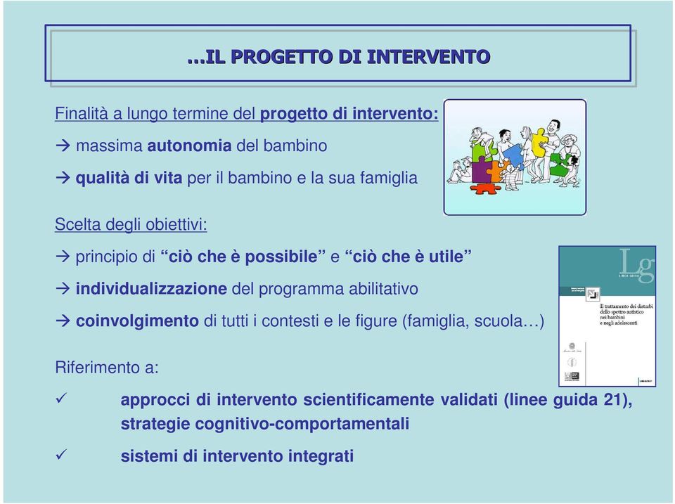 individualizzazione del programma abilitativo coinvolgimento di tutti i contesti e le figure (famiglia, scuola )