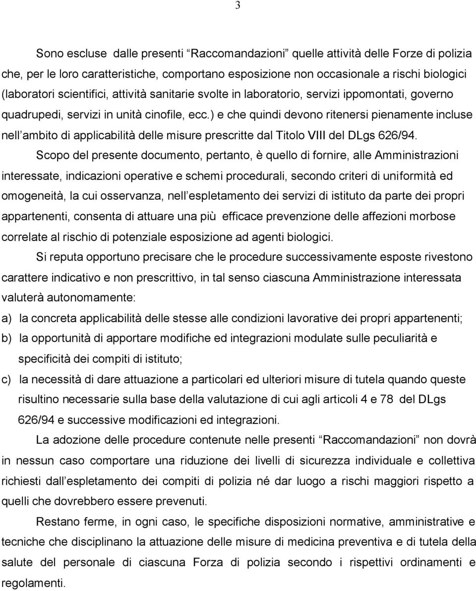 ) e che quindi devono ritenersi pienamente incluse nell ambito di applicabilità delle misure prescritte dal Titolo VIII del DLgs 626/94.