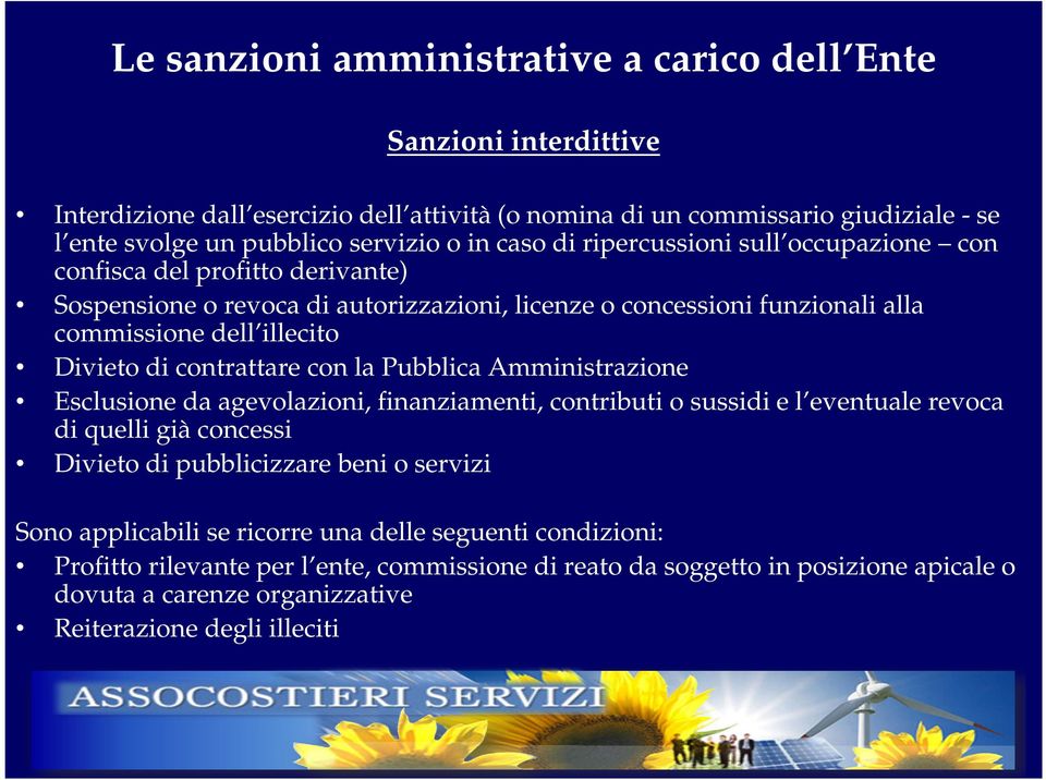 contrattare con la Pubblica Amministrazione Esclusione da agevolazioni, finanziamenti, contributi o sussidi e l eventuale revoca di quelli già concessi Divieto di pubblicizzare beni o servizi