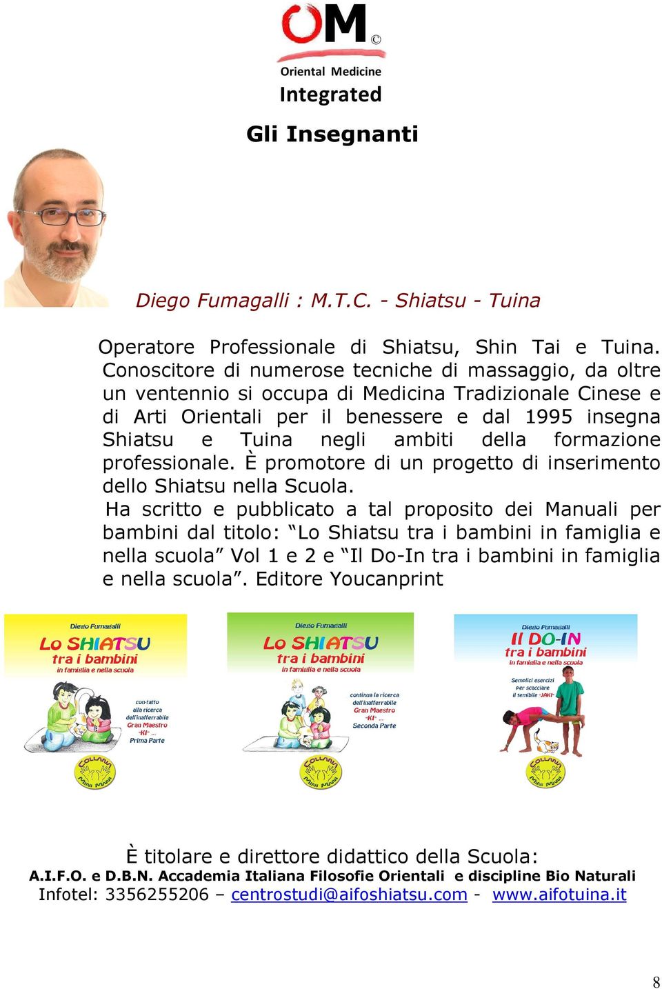 della formazione professionale. È promotore di un progetto di inserimento dello Shiatsu nella Scuola.