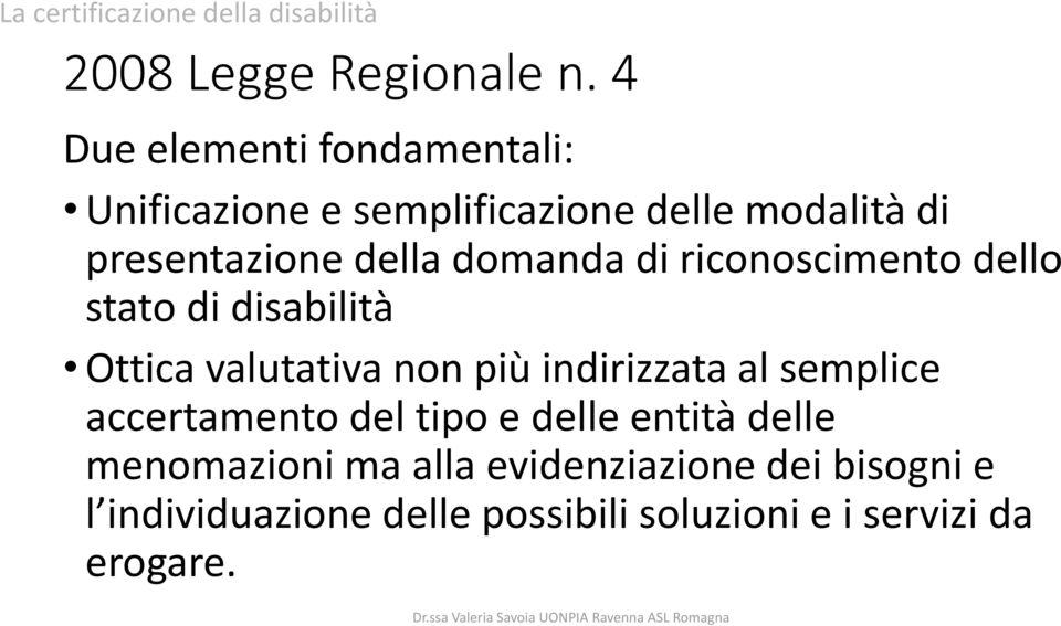 domanda di riconoscimento dello stato di disabilità Ottica valutativa non più indirizzata al semplice