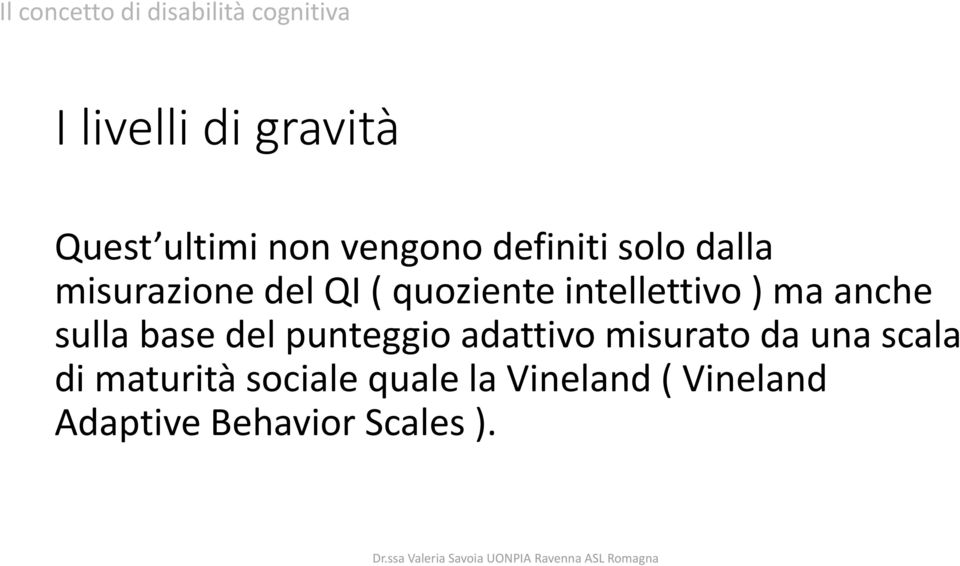 intellettivo ) ma anche sulla base del punteggio adattivo misurato da