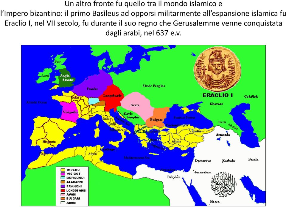 espansione islamica fu Eraclio I, nel VII secolo, fu durante