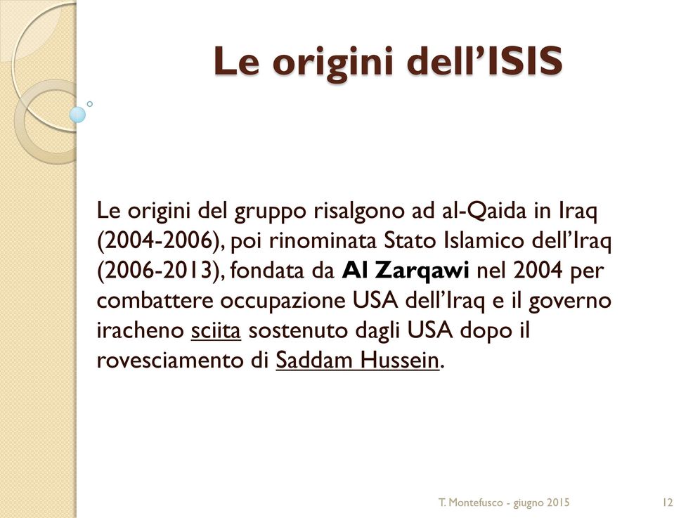 da Al Zarqawi nel 2004 per combattere occupazione USA dell Iraq e il